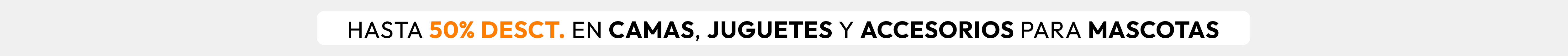 Hasta 50% de desct. en Camas, Juguetes y Accesorios para Mascotas